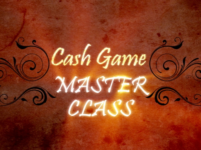 Cash Game Master Class